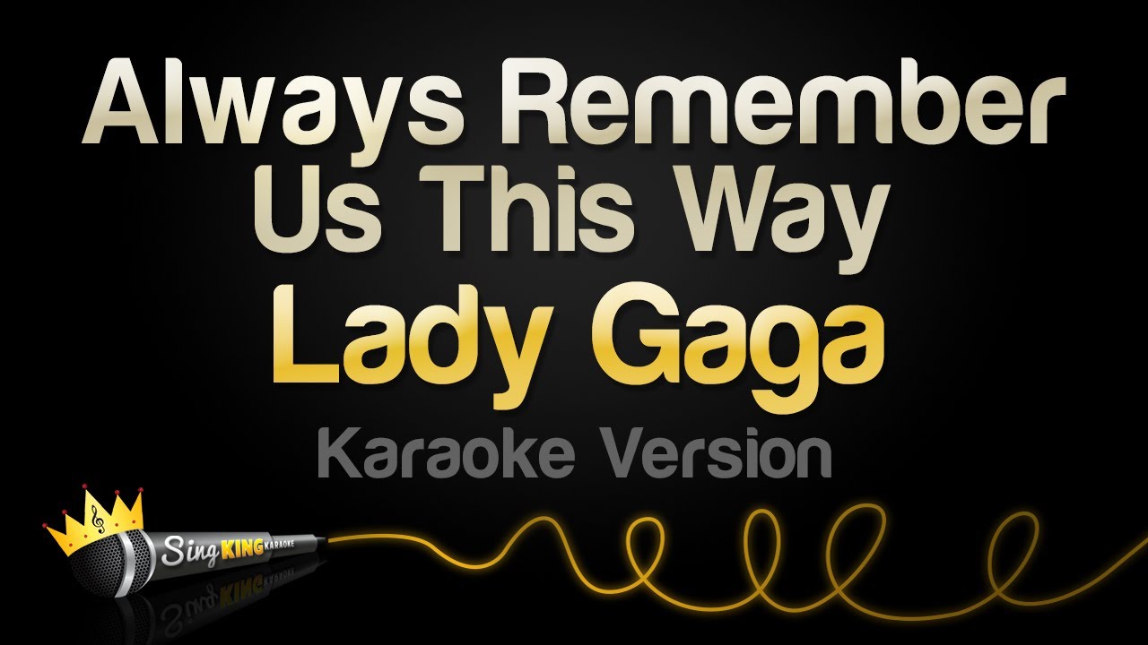 Lady Gaga   Always Remember Us This Way Karaoke Version