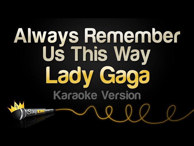 Lady Gaga - Always Remember Us This Way (Karaoke Version) class=