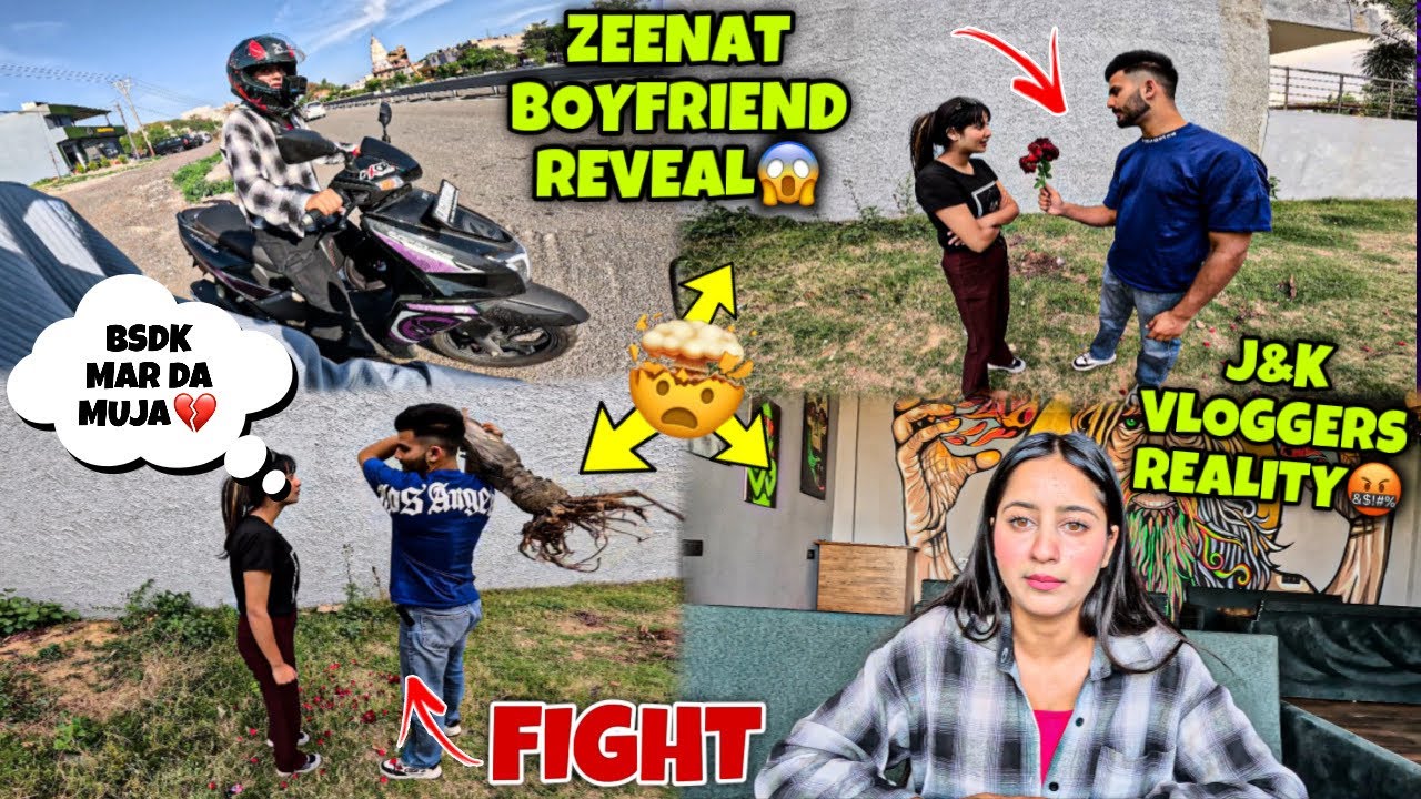 J&K VLOGGERS REALITY🤬 ZEENAT BOYFRIEND REVEAL😱 FIGHT🤯 - YouTube