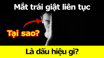 Mắt trái Giật Liên Tục là điềm báo gì? Làm sao để khắc phục?