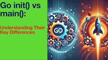 Go init() vs main(): Understanding Their Key Differences