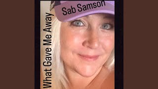 Video thumbnail of "Sab Samson - What Gave Me Away (feat. Kevin Bazinet)"