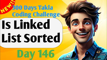 Is Linked List Sorted  | #146- 300 Days of Takla Coding Challenge