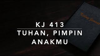 KJ 413 Tuhan, Pimpin AnakMu (Lead Me, Saviour, Lest I Stray) - Kidung Jemaat