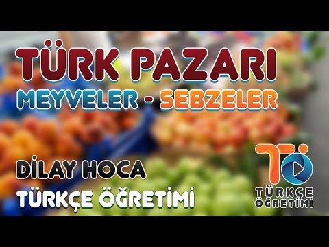Yabancılar için Türkçe Öğretimi Video Materyaller - Türk Pazarı (Sebzeler Meyveler)