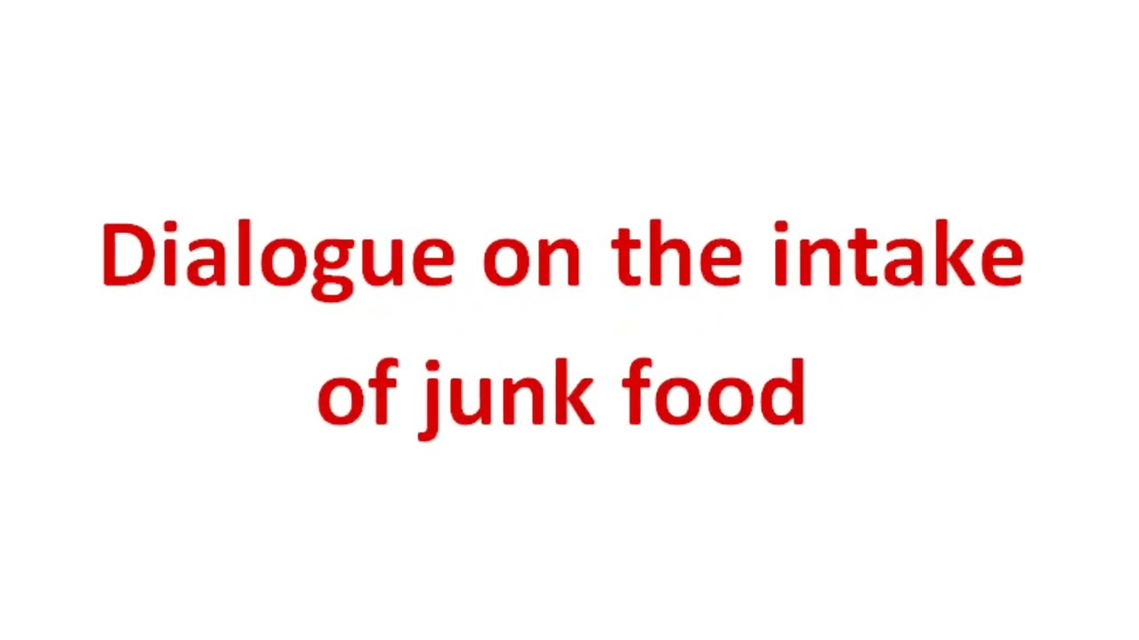 Dialogue Writing/Dialogue between two friends about Junk Food/Dialogue on avoid junk Food