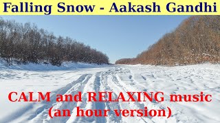 MUSIC for MEDITATION. || FALLING SNOW by Aakash Gandhi. || An hour version.