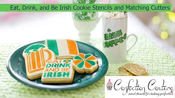 Eat Drink and Be Irish Cookie Stencils and Matching Cutters | Confection Couture