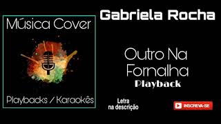 Gabriela Rocha OUTRO NA FORNALHA Playback (letra na descrição do vídeo)