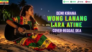 Download Lagu WONG LANANG LARA ATINE | DEWI KIRANA (Tarling Cover Reggae) VIRAL DI TIKTOK 2026‼️ MP3