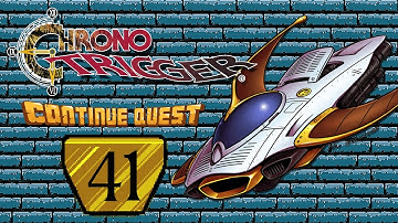 Chrono Trigger - Part 41 - ContinueQuest