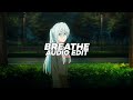 Breathe Slowed Years And Years Edit Audio 