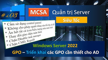 Triển khai và quản lý group policy object (GPO) - Căn bản | MCSA - Quản trị Server cấp tốc #4.03