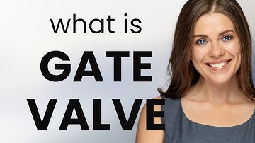 Understanding "Gate Valve": A Key in Flow Control