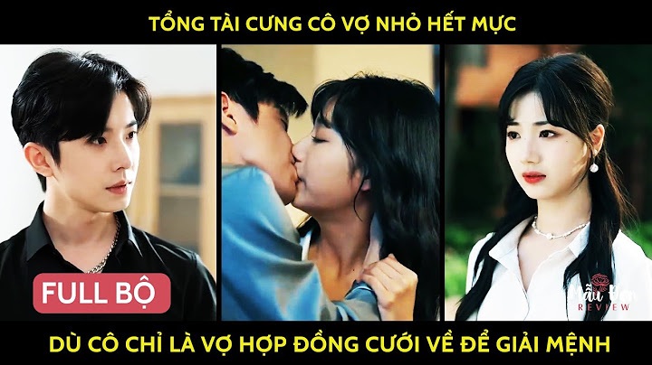 Tổng tài cưng cô vợ nhỏ hết mực dù cô chỉ là vợ hợp đồng cưới về để giải mệnh xấu cho anh