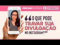 O QUE ATRAPALHA EU CRESCER NO INSTAGRAM | Dicas Rápidas