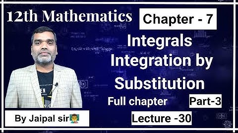 12th NCERT Maths, Chapter 7, Integrals - Integration By Substitution. Part-3 (Recorded)