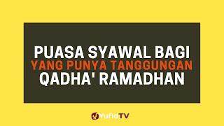 Puasa Syawal Bagi yang Punya Tanggungan Qadha Ramadhan - Poster Dakwah Yufid TV