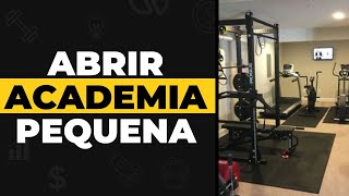 COMO MONTAR UMA ACADEMIA PEQUENA COM POUCO DINHEIRO/ ABRIR UMA ACADEMIA