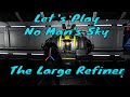 Let's Play No Man's Sky 2.42 Using the Large Refiner, Refiner Recipes, Maximizing with the Refiner