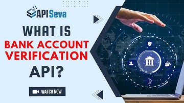 What is Bank Account Verification API | Quick Bank Account Verification API | API Seva