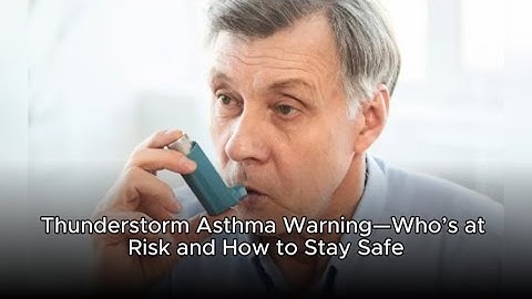Thunderstorm Asthma Warning—Who’s at Risk and How to Stay Safe