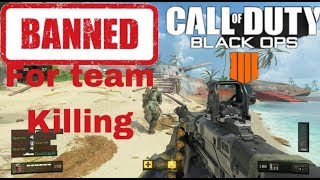 Banned for TEAM KILLING (BLACK OPS 4)
