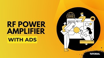 Designing RF Power Amplifiers Using ADS | Step-by-Step Tutorial