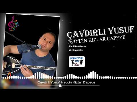 Çavdırlı Yusuf - Haydin Kızlar Çapeye