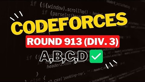 Codeforces Round 913 (Div. 3) || Editorial for Problem A,B,C,D