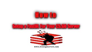 How To Setup a FastDL For Your CS:GO Server