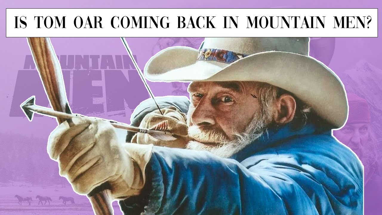 Is Tom Oar coming back in Mountain Men?  || Tom Oar life after leaving show Mountain Men? ||