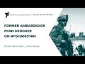 Special Briefing: Former Ambassador Ryan Crocker on Afghanistan