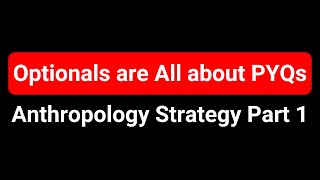 Anthropology for UPSC : Sources, Strategy and Approach!