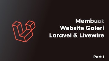 Laravel Livewire: Membuat Website Galeri #1