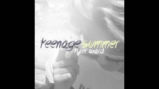 Video thumbnail of "Tyler Ward - Teenage Summer (Official Audio)"