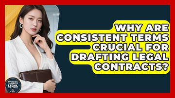 Why Are Consistent Terms Crucial For Drafting Legal Contracts? - Avoiding Common Legal Mistakes
