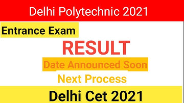 Delhi Polytechnic 2021 : Result Date Announced Soon | Next Process | Results | Delhi Cet 2021