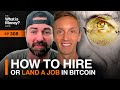 How to Hire or Land a Job in Bitcoin with Eric Podwojski and Andy Thompson (WiM308)
