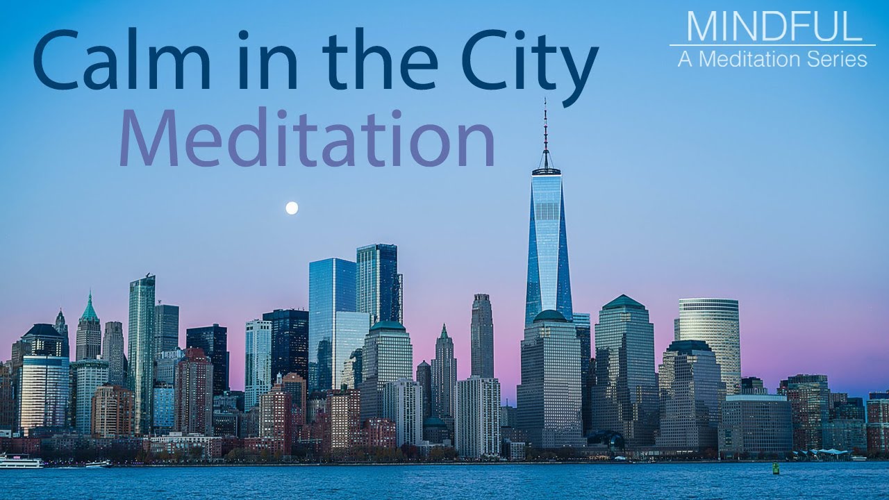 Mindful: A Meditation Series (Calm in the City- Imaginative Guided Meditation)
