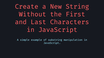 Create a New String Without the First and Last Characters