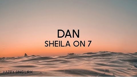 Sheila On 7 - Dan (Lirik)