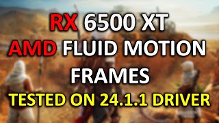 AMD Fluid Motion Frames (AFMF) Tested on RX 6500 XT IN 2024