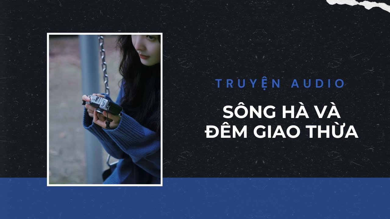 Truyện Audio / Sông Hà và Đêm Giao Thừa | Trần Thiên Minh