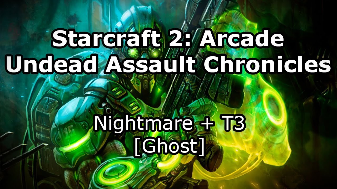 Starcraft 2: Undead Assault Chronicles // Nightmare + T3 [Ghost][Energy ...