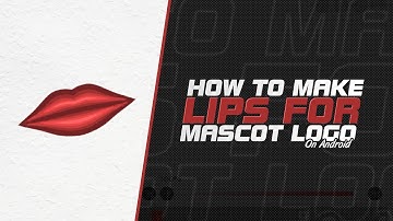 Mascot Design On Android - Basics Of Custom Mascots ( Simple Lips Making Trick ) | Ep 6 | By Nitzex