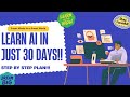 Learn AI In Just 30 DAYS !!!!  | For BEGINEEER !
