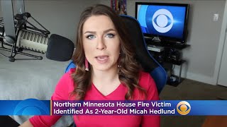 Boy Killed In Northern Minnesota House Fire Identified As 2-Year-Old Micah Hedlund