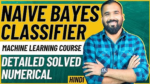 Naive Bayes Classifier Algorithm Explained with Solved Numerical in Hindi | Machine Learning Course