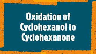 Oxidation of Cyclohexanol to Cyclohexanone CH-128, CH-252